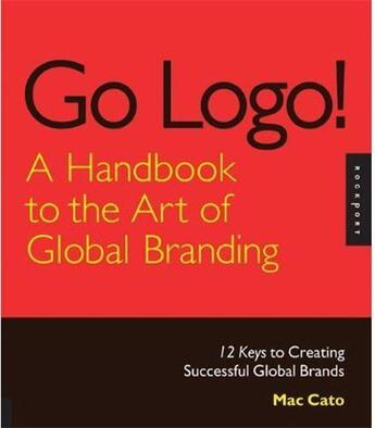 Couverture du livre « Go logo a handbook to the art of global branding » de Cato Mac aux éditions Rockport