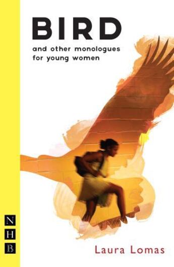 Couverture du livre « Bird and other monologues for young women (NHB Modern Plays) » de Lomas Laura aux éditions Hern Nick Digital