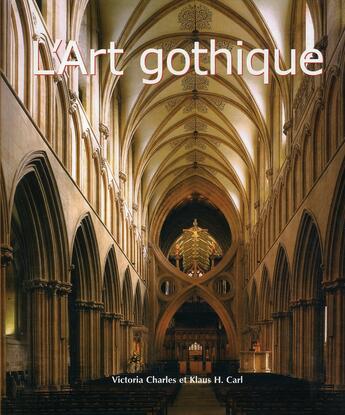 Couverture du livre « L'Art gothique » de Victoria Charles et Klaus H. Carl aux éditions Parkstone International