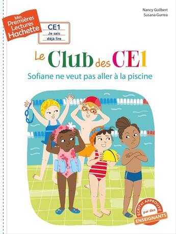 Couverture du livre « Mes premières lectures - CE1 je sais déjà lire : le club des CE1 : Sofiane ne veut pas aller à la piscine » de Nancy Guilbert et Susana Gurrea aux éditions Hachette Enfants