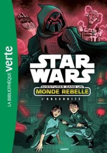 Couverture du livre « Star Wars - aventures dans un monde rebelle t.5 ; l'obscurité » de  aux éditions Hachette Jeunesse