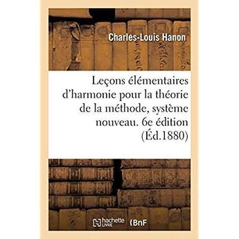 Couverture du livre « Lecons elementaires d'harmonie pour la theorie de la methode, systeme nouveau. 6e edition » de Hanon Charles-Louis aux éditions Hachette Bnf