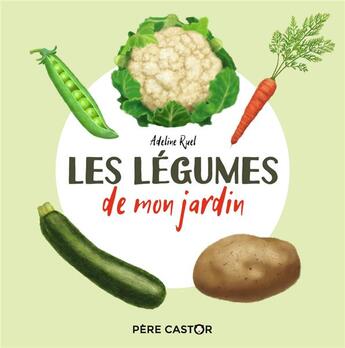 Couverture du livre « Les légumes de mon jardin » de Adeline Ruel aux éditions Pere Castor