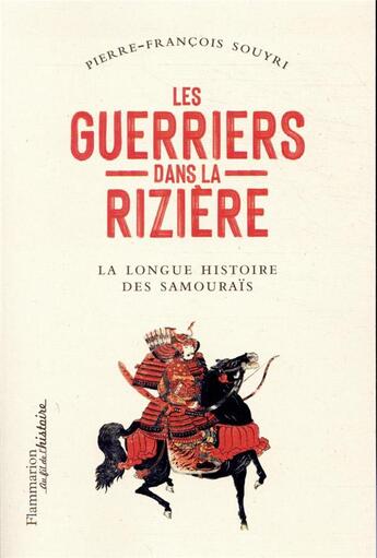 Couverture du livre « Les guerriers dans la rizière : la grande épopée des samouraïs » de Pierre-Francois Souyri aux éditions Flammarion