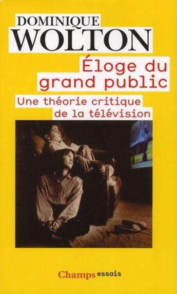 Couverture du livre « Eloge du grand public » de Dominique Wolton aux éditions Flammarion