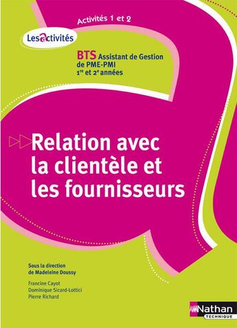 Couverture du livre « Relation avec la clientèle et les fournisseurs ; BTS assistant de gestion PME/PMI 1ère et 2ème année ; activité 1 et 2 » de Doussy Madeleine aux éditions Nathan