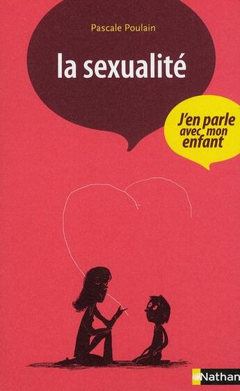 Couverture du livre « La sexualité ; j'en parle avec mon enfant » de Pascale Poulain aux éditions Nathan