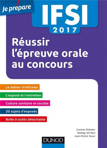 Couverture du livre « Je prépare ; IFSI 2017 réussir l'épreuve orale au concours infirmier (4e édition) » de Corinne Pelletier et Nadege Ait-Kaci et Jean-Michel Texier aux éditions Dunod