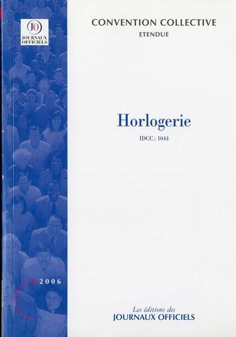 Couverture du livre « Horlogerie cc n 3152 - idcc:1044 convention collective » de Djo aux éditions Direction Des Journaux Officiels