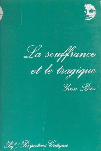 Couverture du livre « La souffrance et le tragique » de Yvon Bres aux éditions Puf