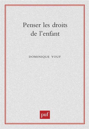 Couverture du livre « Penser les droits de l'enfant » de Dominique Youf aux éditions Puf