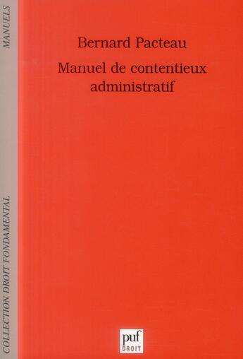 Couverture du livre « Manuel de contentieux administratif (3e édition) » de Bernard Pacteau aux éditions Puf