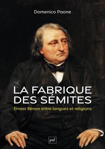 Couverture du livre « La fabrique des sémites : Ernest Renan entre langues et religions » de Domenico Paone aux éditions Puf