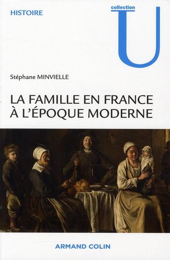 Couverture du livre « La famille en France à l'époque moderne » de Stephane Minvielle aux éditions Armand Colin
