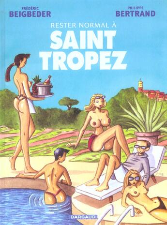 Couverture du livre « Rester normal Tome 2 ; à Saint Tropez » de Frederic Beigbeder et Philippe Bertrand aux éditions Dargaud