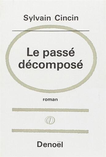 Couverture du livre « Le passe decompose » de Cincin Sylvain aux éditions Denoel