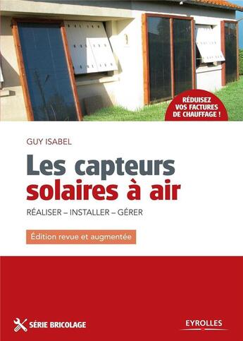 Couverture du livre « Les capteurs solaires à air ; réaliser, installer gérer (2e édition) » de Guy Isabel aux éditions Eyrolles