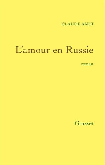 Couverture du livre « L'amour en Russie » de Claude Anet aux éditions Grasset Et Fasquelle