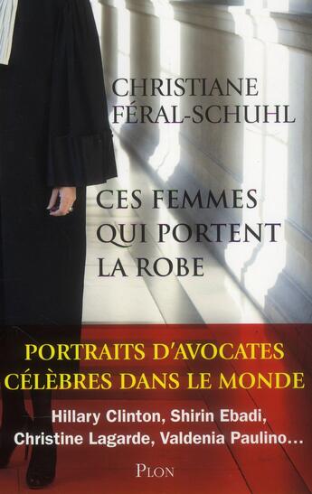 Couverture du livre « Ces femmes qui portent la robe » de Christiane Feral-Schuhl aux éditions Plon