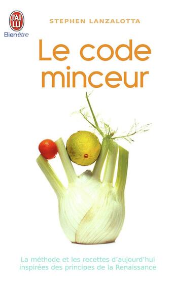 Couverture du livre « Le code minceur ; la méthode et les recettez d'aujourd'hui inspirées des principes de la renaissance » de Stephen Lanzalotta aux éditions J'ai Lu