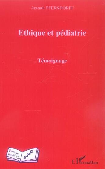 Couverture du livre « Ethique et pediatrie - temoignage » de Arnault Pfersdorff aux éditions L'harmattan