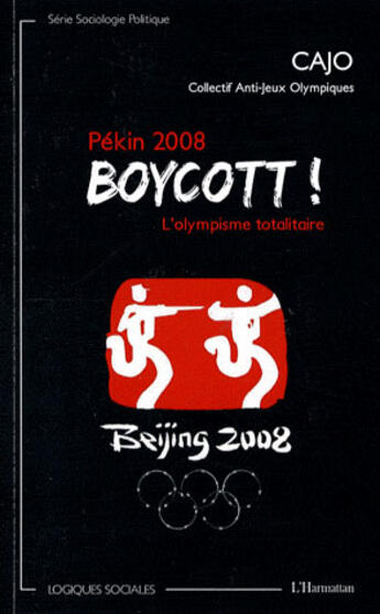 Couverture du livre « Pékin 2008 ; boycott ! ; l'olympisme totalitaire » de  aux éditions L'harmattan