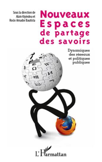 Couverture du livre « Nouveaux espaces de partage des savoirs ; dynamiques des réseaux et politiques publiques » de Alain Kiyindou et Rocio Amador Bautista aux éditions L'harmattan