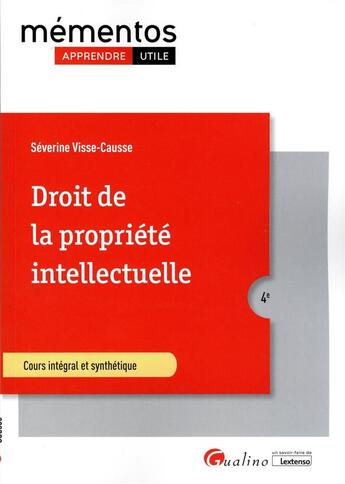 Couverture du livre « Droit de la propriété intellectuelle : ouvrage conforme au cours magistral dispensé en amphi, à jour des actualités législatives et jurisprudentielles (4e édition) » de Severine Visse-Causse aux éditions Gualino