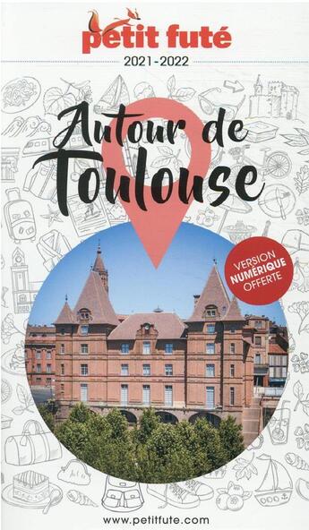 Couverture du livre « Autour de Toulouse (édition 2021/2022) » de Collectif Petit Fute aux éditions Le Petit Fute