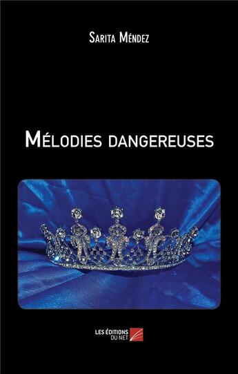 Couverture du livre « Mélodies dangereuses » de Mendez Sarita aux éditions Editions Du Net