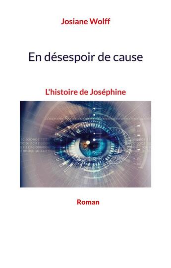 Couverture du livre « En désespoir de cause : l'histoire de Joséphine » de Josiane Wolff aux éditions Books On Demand