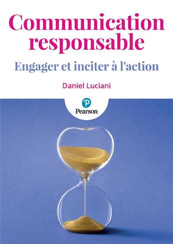 Couverture du livre « Communication responsable : engager et inciter à l'action » de Daniel Luciani aux éditions Pearson
