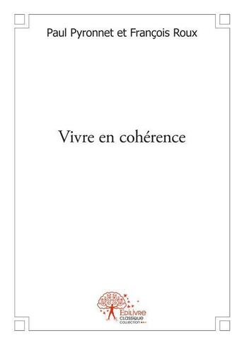 Couverture du livre « Vivre en coherence » de Paul Pyronnet Et Fra aux éditions Edilivre