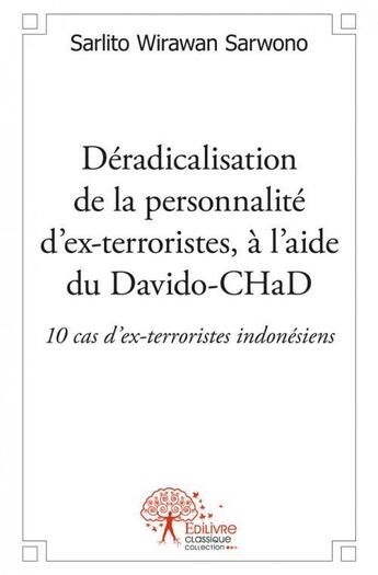 Couverture du livre « Deradicalisation de la personnalite d ex terroristes, a l aide du davido chad : 10 cas d ex terroris » de Wirawan Sarwono S. aux éditions Edilivre