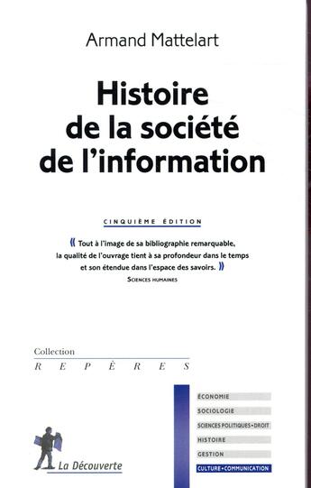 Couverture du livre « Histoire de la société de l'information (5e édition) » de Armand Mattelart aux éditions La Decouverte