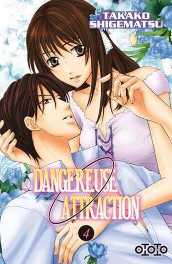 Couverture du livre « Dangereuse attraction Tome 4 » de Takako Shigematsu aux éditions Ototo