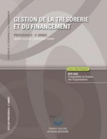 Couverture du livre « Gestion de la trésorerie et du financement ; processus 6 ; 2e année BTS comptabilité et gestion des organisations ; énoncé ; pochette (3e édition) » de Christiane Corroy et Agnes Lieutier aux éditions Corroy