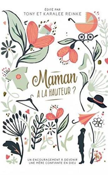 Couverture du livre « Maman à la hauteur ? un encouragement à devenir une mère confiante en Dieu » de Tony Reinke et Karalee Reinke aux éditions Editions Cle