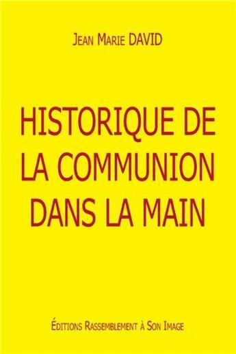 Couverture du livre « Historique de la communion dans la main » de Jean-Regis Fropo aux éditions R.a. Image