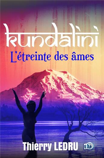 Couverture du livre « Kundalini : l'étreinte des âmes » de Thierry Ledru aux éditions Editions Du 38