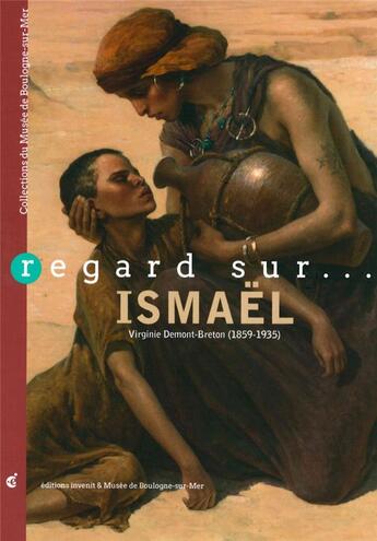 Couverture du livre « Regard sur... Ismaël ; Virginie Demont-Breton (1859-1935) » de  aux éditions Invenit