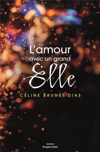 Couverture du livre « L'amour avec un grand elle » de Celine Brunet Dias aux éditions Editions Maia