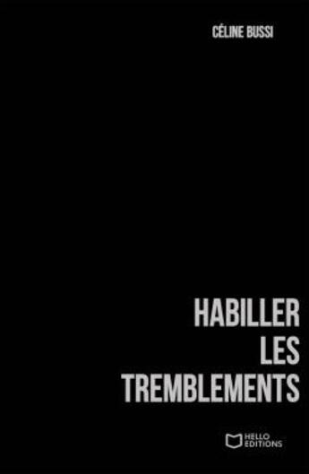 Couverture du livre « Habiller les tremblements » de Celine Bussi aux éditions Hello Editions