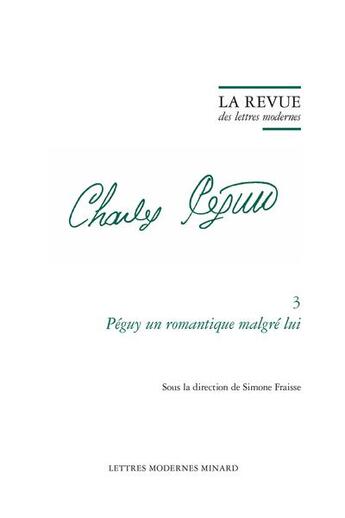 Couverture du livre « La revue des lettres modernes - peguy un romantique malgre lui » de Simone Fraisse aux éditions Classiques Garnier