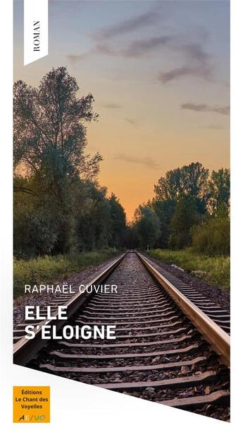 Couverture du livre « Elle s'éloigne » de Raphael Cuvier aux éditions Le Chant Des Voyelles