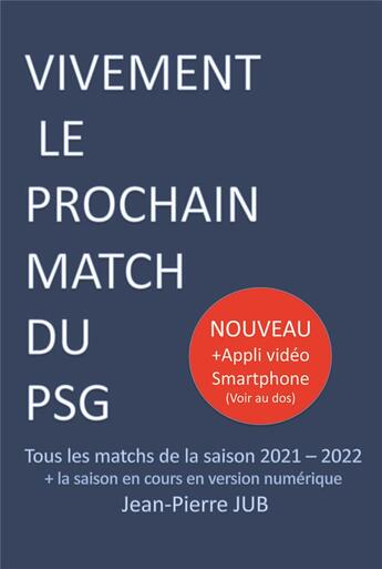 Couverture du livre « Psg saison 2021 - 2022 - t01 - vivement le prochain match du psg - saison 2021-2022 » de Jean-Pierre Jub aux éditions Annickjubien.net