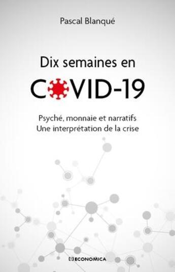 Couverture du livre « Dix semaines en Covid 19 » de Pascal Blanque aux éditions Economica