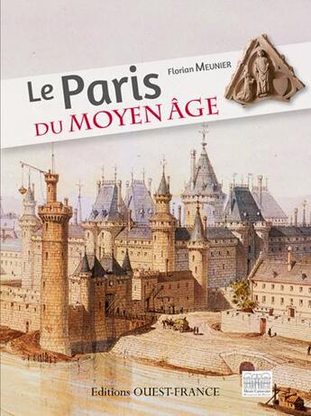 Couverture du livre « Le Paris du Moyen âge » de Florian Meunier aux éditions Ouest France