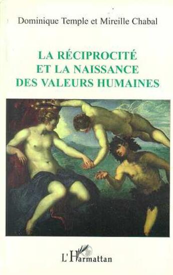 Couverture du livre « La réciprocité et la naissance des valeurs humaines » de Dominique Temple et Mireille Chabal aux éditions L'harmattan