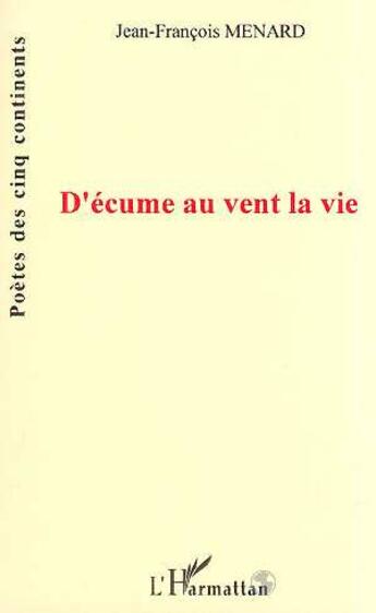 Couverture du livre « D'écume au vent la vie » de Menard Jean Francois aux éditions L'harmattan